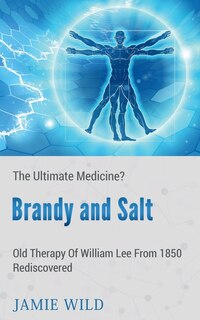 Front cover_Brandy and Salt - The Ultimate Medicine?