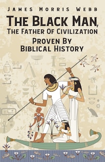 Couverture_The Black Man, The Father Of Civilization Proven By Biblical History