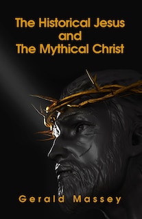 Front cover_The Historical Jesus And The Mythical Christ Paperback