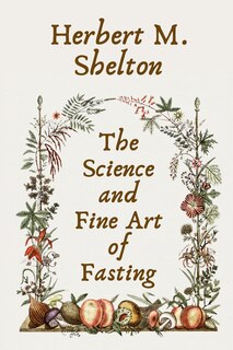 Front cover_The Science and Fine Art of Fasting Paperback