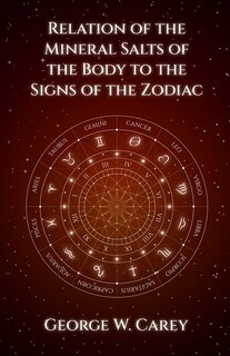 Relation of the Mineral Salts of the Body to the Signs of the Zodiac