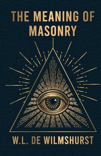 Front cover_The Meaning Of Masonry