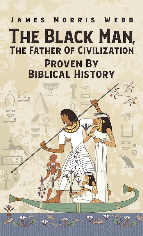 Front cover_Black Man, The Father Of Civilization Proven By Biblical History Hardcover