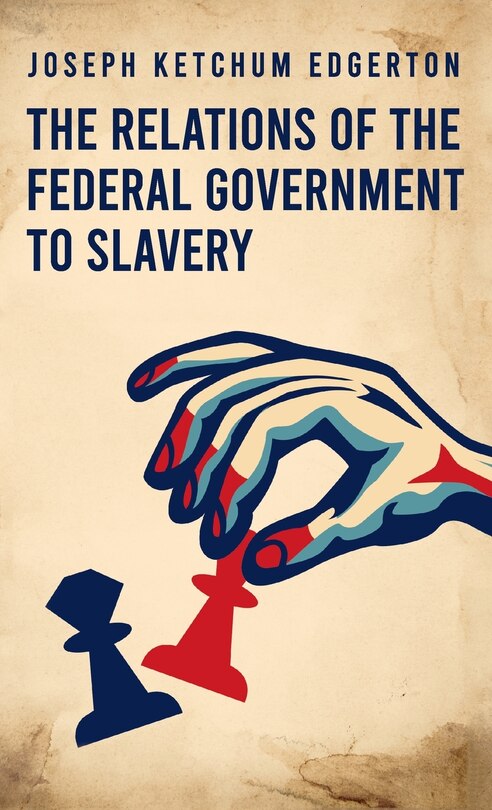 Couverture_Relations of the Federal Government to Slavery Hardcover