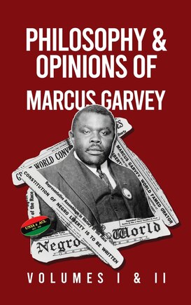 Philosophy and Opinions of Marcus Garvey [Volumes I and II in One Volume Hardcover