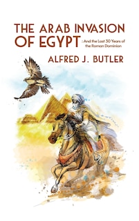 Arab Conquest of Egypt: And the Last 30 Years of the Roman Dominion Hardcover