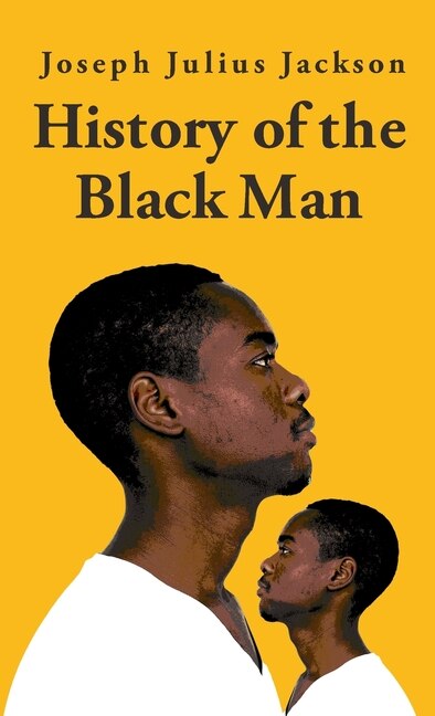 Front cover_History Of The Black Man-Joseph Julius Jackson Hardcover
