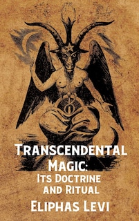 Transcendental Magic: Its Doctrine and Ritual Hardcover: Its Doctrine and Ritual by Eliphas Levi Hardcover