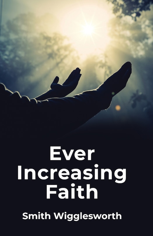 Ever Increasing Faith