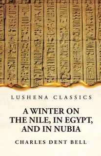 Front cover_A Winter on the Nile, in Egypt, and in Nubia