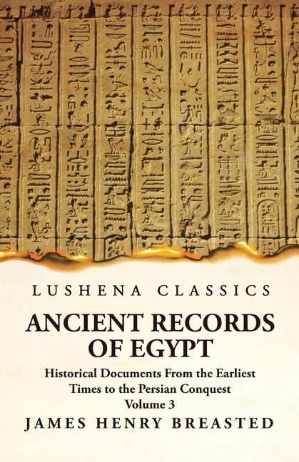 Couverture_Ancient Records of Egypt Historical Documents From the Earliest Times to the Persian Conquest, Collected Edited and Translated With Commentary; The Nineteenth Dynasty Volume 3