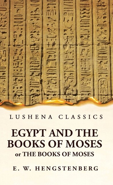 Couverture_Egypt and the Books of Moses Or the Books of Moses; Illustrated by the Monuments of Egypt