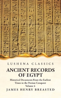 Couverture_Ancient Records of Egypt Historical Documents From the Earliest Times to the Persian Conquest Volume 4