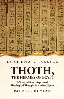 Couverture_Thoth, the Hermes of Egypt A Study of Some Aspects of Theological Thought in Ancient Egypt