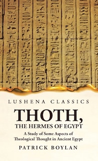 Front cover_Thoth, the Hermes of Egypt A Study of Some Aspects of Theological Thought in Ancient Egypt