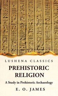 Front cover_Prehistoric Religion A Study in Prehistoric Archaeology
