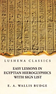 Front cover_Easy Lessons in Egyptian Hieroglyphics With Sign List