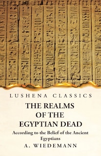 Front cover_The Realms of the Egyptian Dead According to the Belief of the Ancient Egyptians