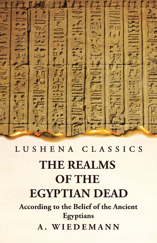 Front cover_The Realms of the Egyptian Dead According to the Belief of the Ancient Egyptians