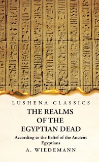 Front cover_The Realms of the Egyptian Dead According to the Belief of the Ancient Egyptians