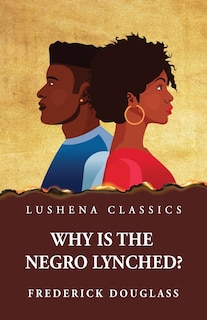 Front cover_Why Is the Negro Lynched?