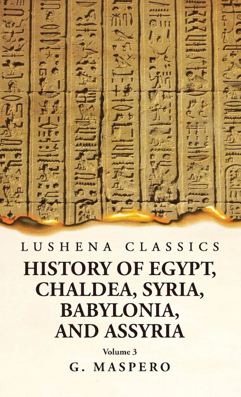 Couverture_History of Egypt Chaldea, Syria, Babylonia, and Assyria by G. Maspero Volume 3