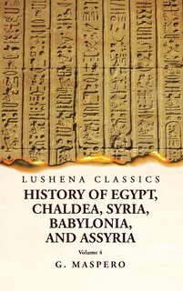 Front cover_History of Egypt, Chaldea, Syria, Babylonia and Assyria Volume 4