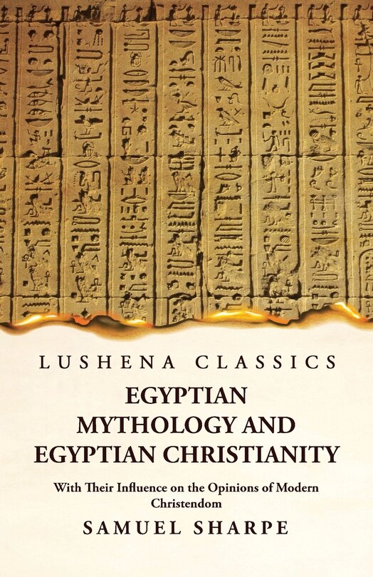 Couverture_Egyptian Mythology and Egyptian Christianity With Their Influence on the Opinions of Modern Christendom