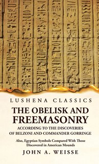 Couverture_The Obelisk and Freemasonry According to the Discoveries of Belzoni and Commander Gorringe