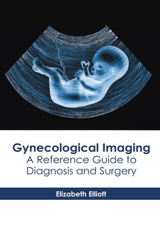 Couverture_Gynecological Imaging: A Reference Guide To Diagnosis And Surgery