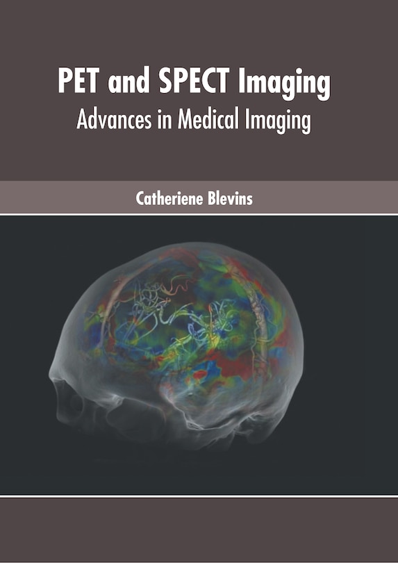 Pet And Spect Imaging: Advances In Medical Imaging