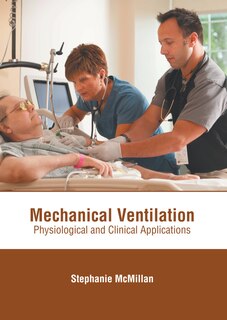 Front cover_Mechanical Ventilation: Physiological And Clinical Applications