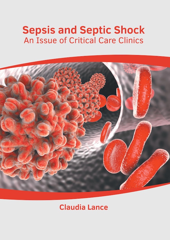 Couverture_Sepsis And Septic Shock: An Issue Of Critical Care Clinics
