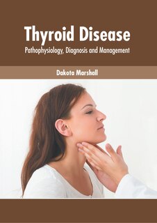 Couverture_Thyroid Disease: Pathophysiology, Diagnosis And Management
