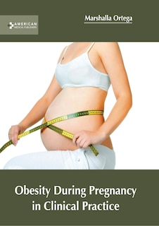 Front cover_Obesity During Pregnancy In Clinical Practice