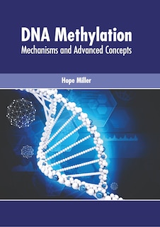 Couverture_Dna Methylation: Mechanisms And Advanced Concepts