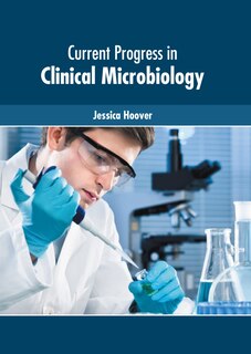 Current Progress In Clinical Microbiology