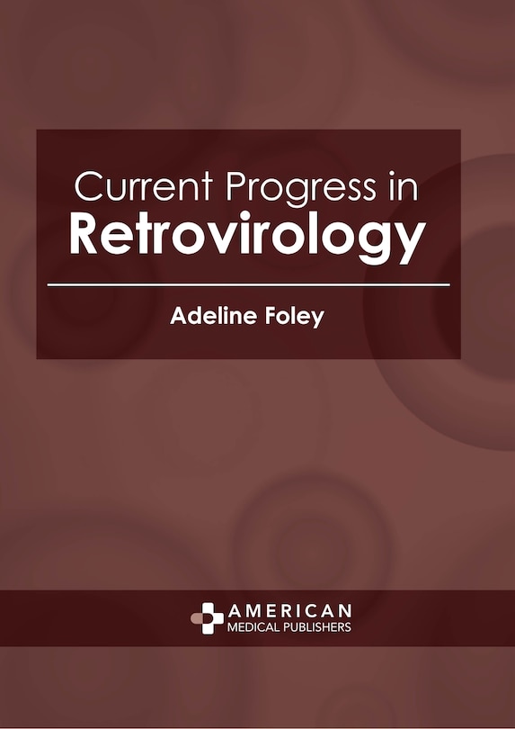 Current Progress In Retrovirology