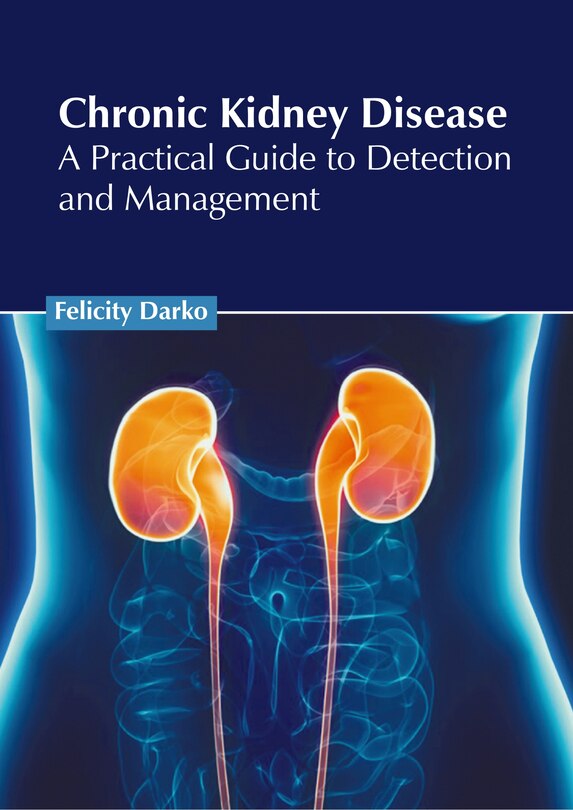 Couverture_Chronic Kidney Disease: A Practical Guide To Detection And Management