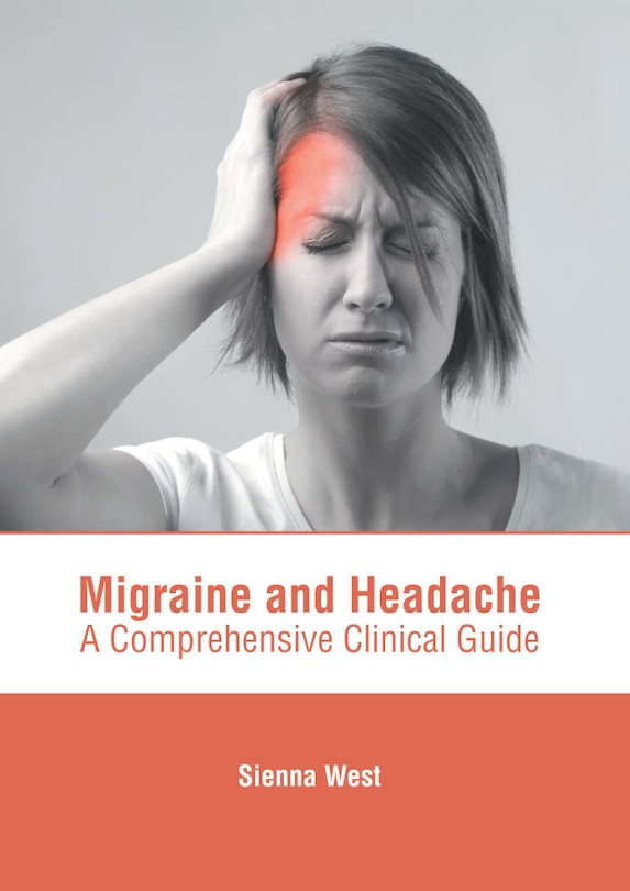 Migraine And Headache: A Comprehensive Clinical Guide