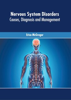 Front cover_Nervous System Disorders: Causes, Diagnosis And Management