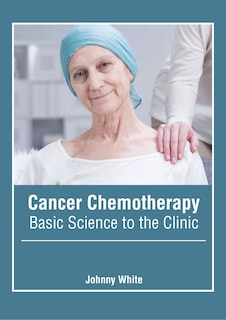 Couverture_Cancer Chemotherapy: Basic Science To The Clinic