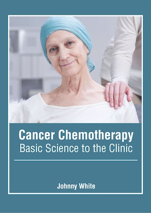 Cancer Chemotherapy: Basic Science To The Clinic