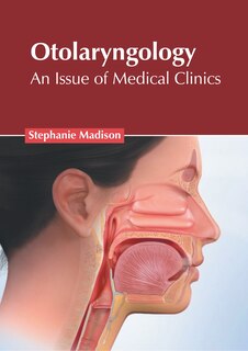 Front cover_Otolaryngology: An Issue Of Medical Clinics