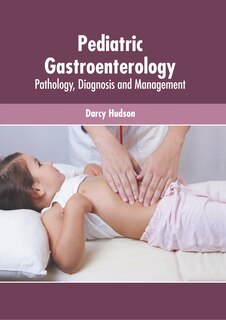 Front cover_Pediatric Gastroenterology: Pathology, Diagnosis And Management