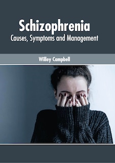 Couverture_Schizophrenia: Causes, Symptoms And Management
