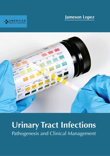 Front cover_Urinary Tract Infections: Pathogenesis And Clinical Management