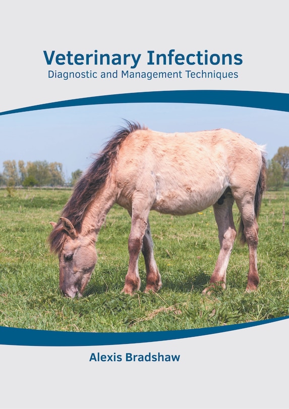 Front cover_Veterinary Infections: Diagnostic And Management Techniques
