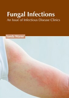 Front cover_Fungal Infections: An Issue of Infectious Disease Clinics