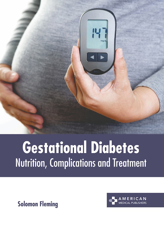 Front cover_Gestational Diabetes: Nutrition, Complications and Treatment